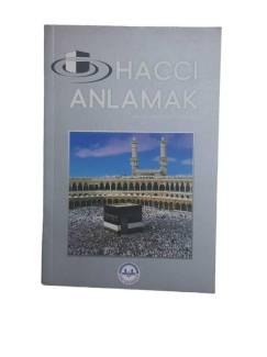 HACCI ANLAMAK HACCIN HİKMETLERİ VE YAPILIŞI