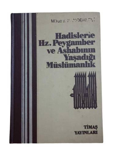 HADİSLERLE HZ. PEYGAMBER VE ASHABININ YAŞADIĞI MÜSLÜMANLIK CİLT 1 - 0