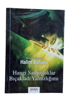 HANGİ SARHOŞLUKLAR BIÇAKLADI YALNIZLIĞIMI