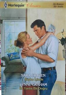 HARLEQUIN CLASSICS - ŞÜPHE İÇİNDE - İKİ YANLIŞ BİR DOĞRU