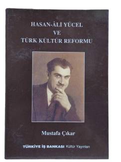 HASAN - ALİ YÜCEL VE TÜRK KÜLTÜRÜNÜN REFORMU