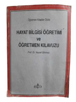HAYAT BİLGİSİ ÖĞRETİMİ VE ÖĞRETMEN KILAVUZU