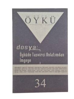 HECE ÖYKÜ İKİ AYLIK ÖYKÜ DERGİSİ SAYI 34 - 2009 ÖYKÜDE TASVİRCİ ANLATIMDAN İMGEYE 1