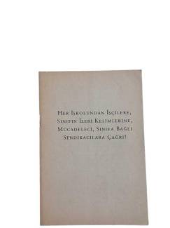 HER İŞKOLUNDAN İŞÇİLERE SINIFIN İLERİ KESİMLERİNE MÜCADELECİ SINIFA BAĞLI SENDİKACILARA ÇAĞRI