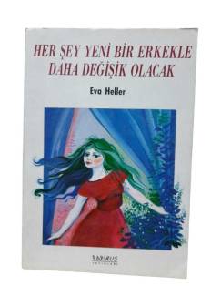 HER ŞEY YENİ BİR ERKEKLE DAHA DEĞİŞİK OLACAK