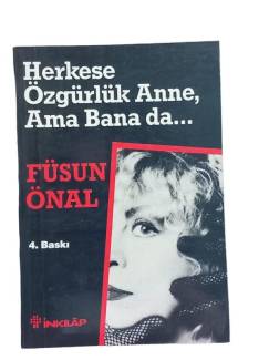 HERKESE ÖZGÜRLÜK ANNE, AMA BANA DA
