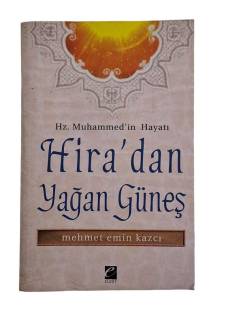 HİRA'DAN YAĞAN GÜNEŞ HZ. MUHAMMED'İN HAYATI
