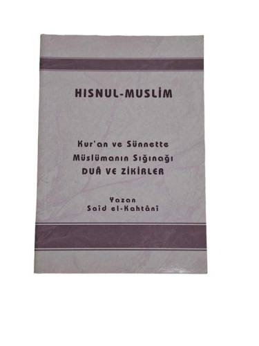 HISNUL-MUSLİM - KUR'AN VE SÜNNETTE MÜSLÜMANIN SIĞINAĞI DUA VE ZİKİRLER - 0