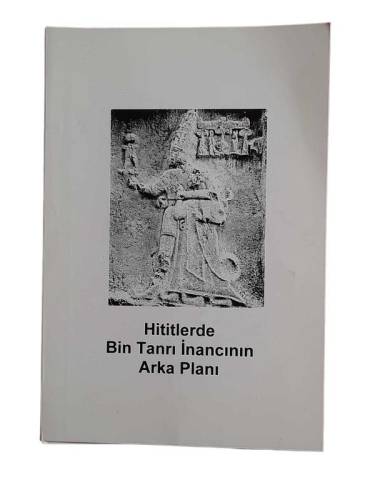HİTİTLERDE BİN TANRI İNANCININ ARKA PLANI - 0