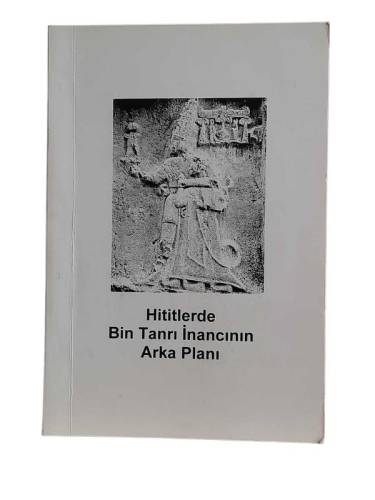 HİTİTLERDE BİN TANRI İNANCININ ARKA PLANI - 0