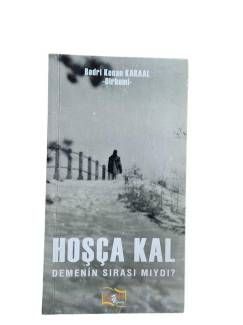 HOŞÇA KAL DEMENİN SIRASI MIYDI?