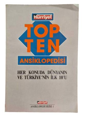 HÜRRİYET ANSİKLOPEDİ DİZİSİ -1. TOP TEN ANSİKLOPEDİSİ - HER KONUDA DÜNYANIN VE TÜRKİYE'NİN İLK 10'U - 0