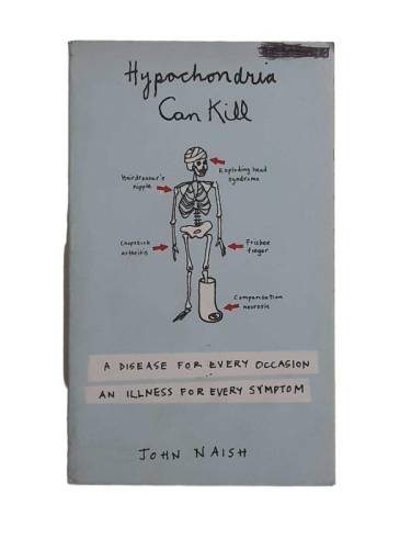 HYPOCHONDRİA CAN KİLL: A DİSEASE FOR EVERY OCCASİON. AN ILLNESS FOR EVERY SYMPTOM - 0