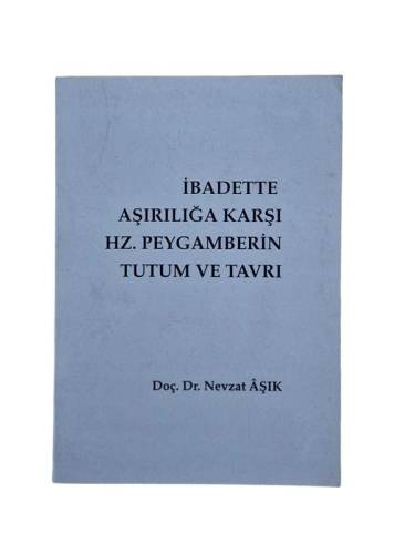 İBADETTE AŞIRILIĞA KARŞI HZ. PEYGAMBERİN TUTUM VE TAVRI - 0