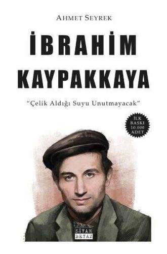 İBRAHİM KAYPAKKAYA - ÇELİK ALDIĞI SUYU UNUTMAYACAK - 0