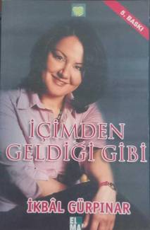 İÇİMDEN GELDİĞİ GİBİ
