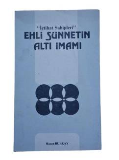 İÇTİHAT SAHİPLERİ EHLİ SÜNNETİN ALTI İMAMI