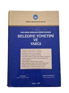 İDARİ HUKUKİ SORUNLARIN ÇÖZÜMÜ AÇISINDAN BELEDİYE YÖNETİMİ VE YARGI
