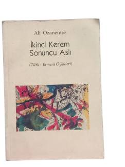 İKİNCİ KEREM SONUNCU ASLI ( TÜRK - ERMENİ ÖYKÜLERİ )