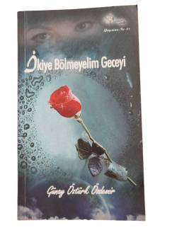 İKİYE BÖLMEYELİM GECEYİ ( İMZALI )