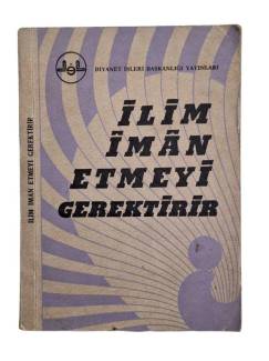 İLİM İMAN ETMEYİ GEREKTİRİR