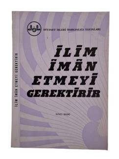 İLİM İMAN ETMEYİ GEREKTİRİR