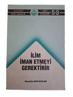 İLİM İMAN ETMEYİ GEREKTİRİR