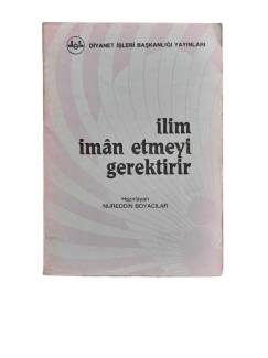 İLİM İMAN ETMEYİ GEREKTİRİR