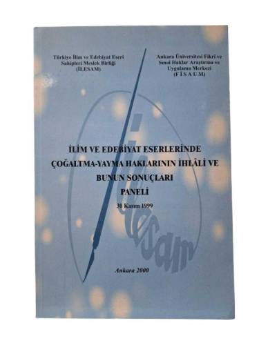İLİM VE EDEBİYAT ESERLERİNDE ÇOĞALTMA YAYMA HAKLARININ İHLALİ VE BUNUN SONUÇLARI PANELİ 30 KASIM 199 - 0