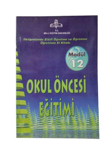 İLKÖĞRETİMDE ETKİLİ ÖĞRETME VE ÖĞRENME ÖĞRETMEN EL KİTABI MODÜL 12 - OKUL ÖNCESİ EĞİTİMİ - 0