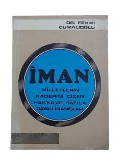 İMAN - MİLLETLERİN KADERİNİ ÇİZEN HAK'KA VE BATILA DAYALI İNANIŞLAR
