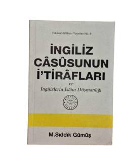 İNGİLİZ CASUSUNUN İ'TİRAFLARI VE İNGİLİZLERİN İSLAM DÜŞMANLIĞI