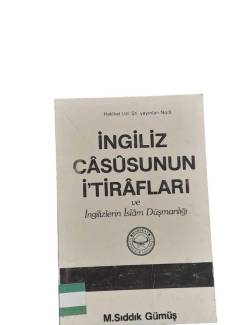 İNGİLİZ CASUSUNUN İTİRAFLARI VE İNGİLİZLERİN İSLAM DÜŞMANLIĞI