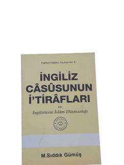 İNGİLİZ CASUSUNUN İTİRAFLARI VE İNGİLİZLERİN İSLAM DÜŞMANLIĞI