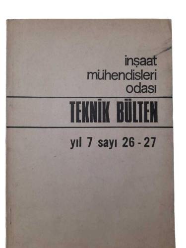 İNŞAAT MÜHENDİSLERİ ODASI TEKNİK BÜLTEN YIL: 7 SAYI: 26 - 27 EYLÜL-ARALIK 1976 - 0