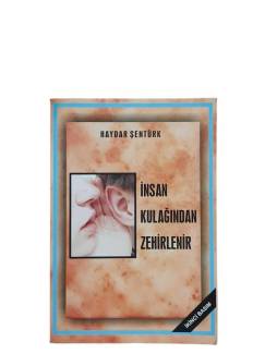 İNSAN KULAĞINDAN ZEHİRLENİR