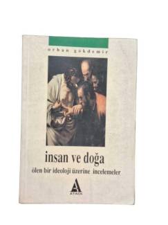 İNSAN VE DOĞA - ÖLEN BİR İDEOLOJİ ÜZERİNE İNCELEMELER