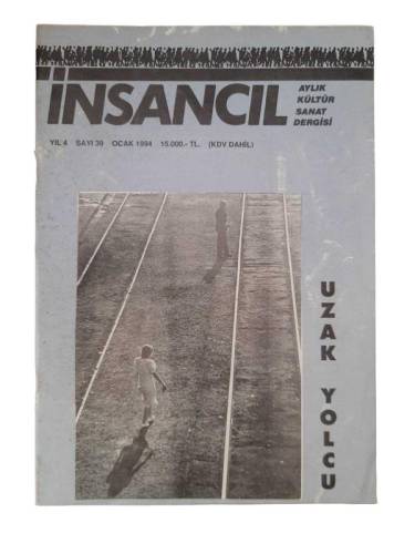 İNSANCIL AYLIK KÜLTÜR VE SANAT DERGİSİ YIL: 4 SAYI: 39 OCAK 1994 UZAK YOLCU - 0