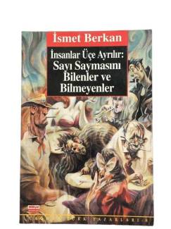 İNSANLAR ÜÇE AYRILIR : SAYI SAYMASINI BİLENLER VE BİLMEYENLER