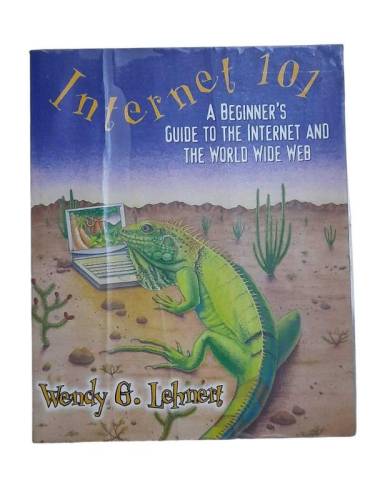 INTERNET 101 A BEGINNER'S GUIDE TO THE INTERNET AND THE WORLD WIDE WEB - 0