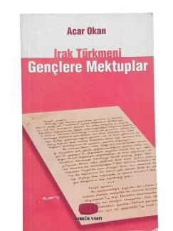 IRAK TÜRKMENİ GENÇLERE MEKTUPLAR