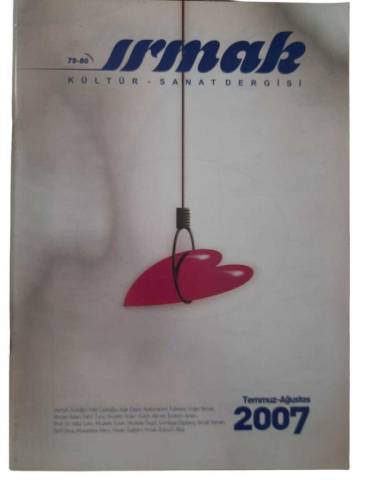 IRMAK KÜLTÜR VE SANAT DERGİSİ SAYI: 79-80 TEMMUZ-AĞUSTOS 2007 - 0