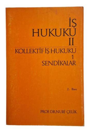 İŞ HUKUKU - 2 / KOLLEKTİF İŞ HUKUKU 1 - SENDİKALAR (2. BASI) - 0