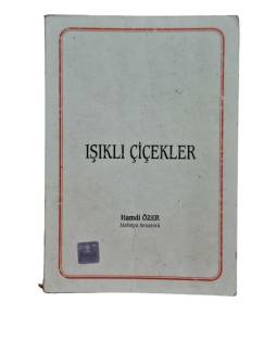 IŞIKLI ÇİÇEKLER ŞİİRLER ( 1.DEMET,NİÇİN GELDİK, SEYRİMİZ )