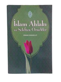 İSLAM AHLAKI VE SELEFTEN ÖRNEKLER