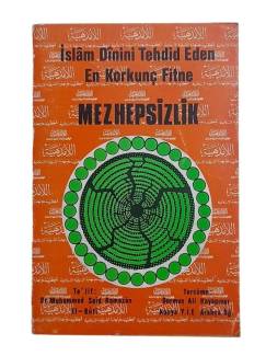 İSLAM DİNİNİ TEHDİD EDEN EN KORKUNÇ FİTNE MEZHEPSİZLİK (BİRİNCİ BASKI)