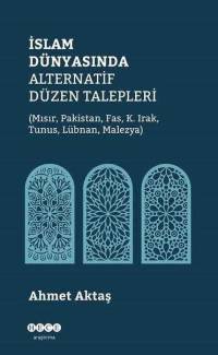 İSLAM DÜNYASINDA ALTERNATİF DÜZEN TALEPLERİ (MISIR, PAKİSTAN, FAS, K. IRAK, TUNUS, LÜBNAN, MALEZYA)