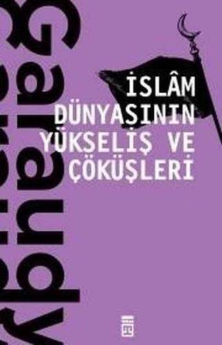 İSLAM DÜNYASININ YÜKSELİŞ VE ÇÖKÜŞLERİ - 0