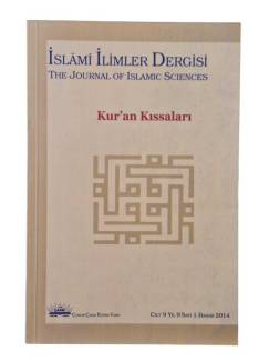 İSLAM İLİMLERİ DERGİSİ CİLT: 9 YIL: 9 SAYI: 1 BAHAR 2014 - THE JOURNAL OF İSLAMİC SCİENCES (KUR'AN KISSALARI)