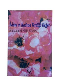 İSLAM'IN KADINA VERDİĞİ DEĞER
